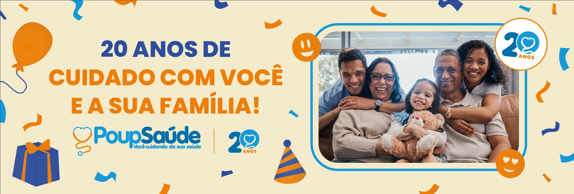 Poup Saúde - 20 anos de cuidado com você e sua família! Poup Saúde completa 20 anos de cuidado e carinho com você e sua família