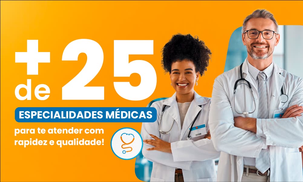 Atendimento com mais de 25 especialidades médicas para você! Mais de 25 especialidades médicas para te atender com rapidez e qualidade!